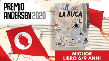 A “La Buca” di Emma AdBåge il PREMIO ANDERSEN 2020 come Miglior libro 6/9 anni A "La Buca" di Emma AdBåge il PREMIO ANDERSEN 2020 come Miglior libro 6/9 anni