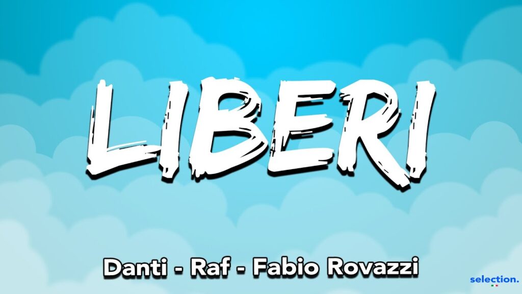 DANTI ft. Raf & Rovazzi: esce “LIBERI”